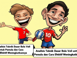 Analisis Teknik Dasar Bola Voli untuk Pemula dan Cara Efektif Meningkatkannya