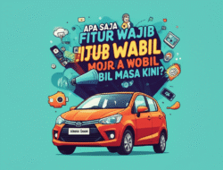 Apa Saja Fitur Wajib Mobil Masa Kini?