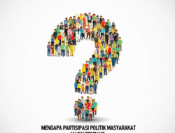 Mengapa Partisipasi Politik Masyarakat Masih Rendah?