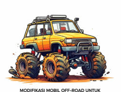 Modifikasi Mobil Off-Road untuk Pemula