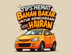 Tips Hemat Bahan Bakar untuk Kendaraan Harian