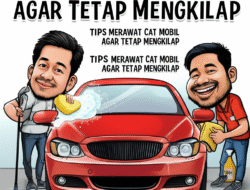 Tips Merawat Cat Mobil agar Tetap Mengkilap