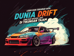 Dunia Drift: Lebih dari Sekadar Aksi di Tikungan Tajam