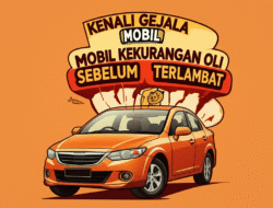Kenali Gejala Mobil Kekurangan Oli Sebelum Terlambat