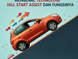 Mengenal Teknologi Hill Start Assist dan Fungsinya