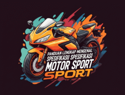 Panduan Lengkap Mengenal Spesifikasi Motor Sport