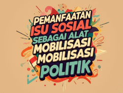 Pemanfaatan Isu Sosial sebagai Alat Mobilisasi Politik