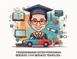 Pengembangan sistem pendidikan berbasis teknologi